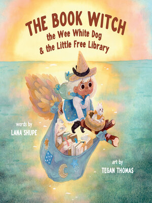 cover image of The Book Witch, the Wee White Dog, and the Little Free Library